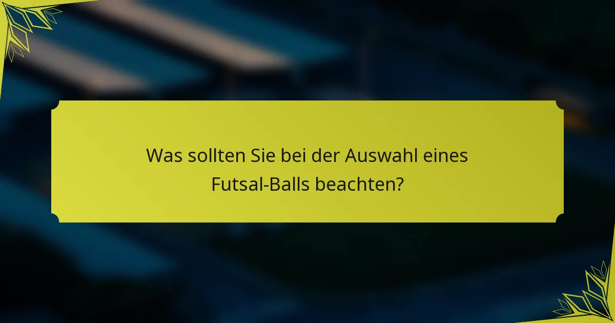 Was sollten Sie bei der Auswahl eines Futsal-Balls beachten?