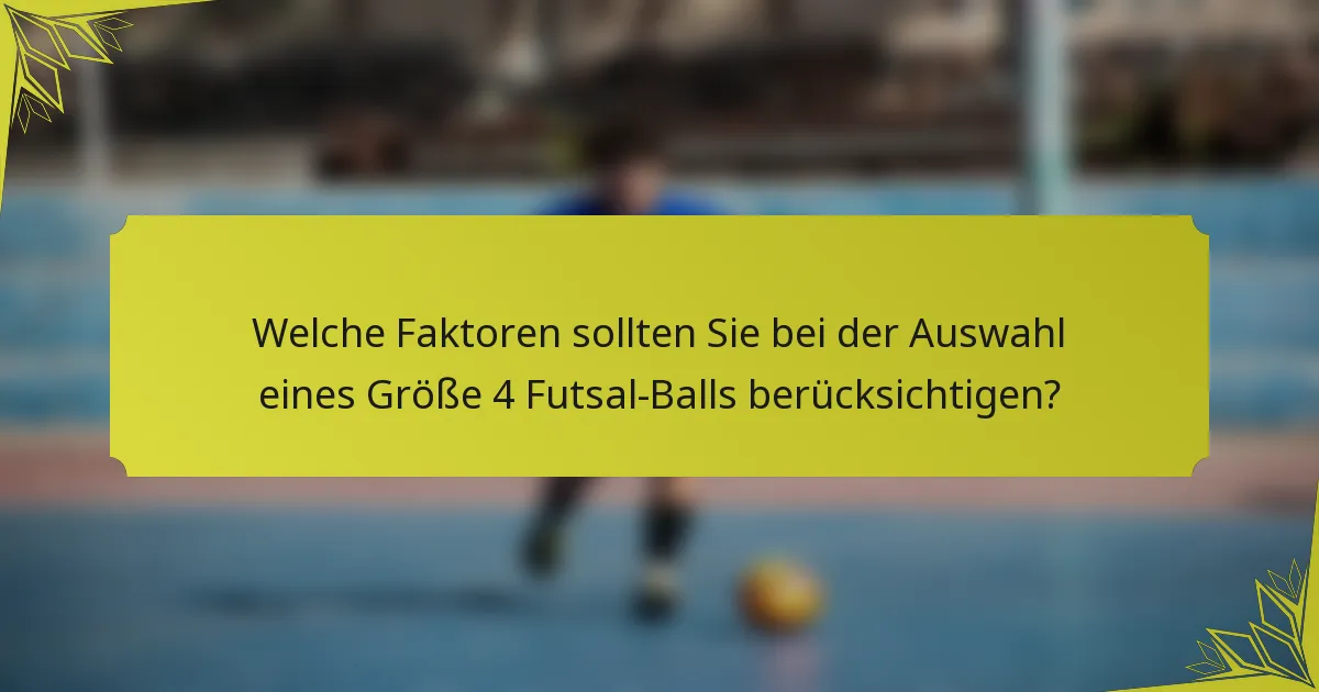 Welche Faktoren sollten Sie bei der Auswahl eines Größe 4 Futsal-Balls berücksichtigen?