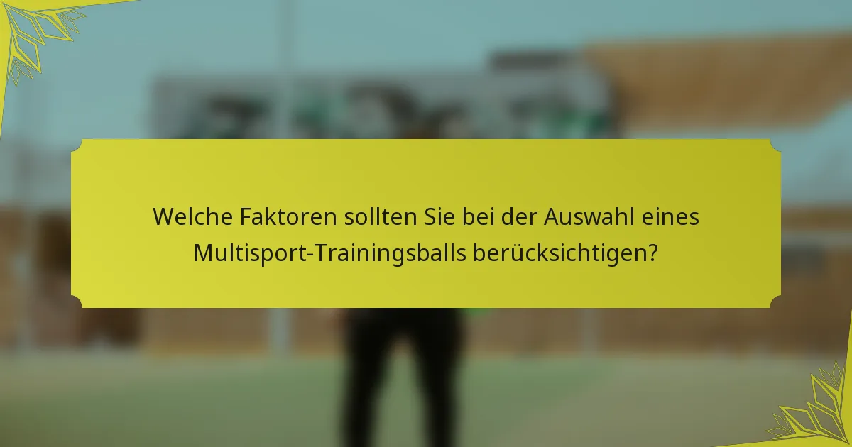 Welche Faktoren sollten Sie bei der Auswahl eines Multisport-Trainingsballs berücksichtigen?